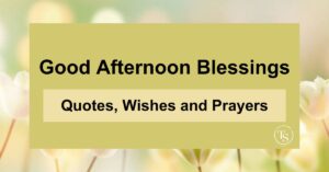 55 Good Afternoon Blessings Quotes, Wishes and Prayers