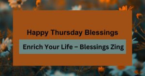 55 Happy Thursday Blessings to Enrich Your Life – Blessings Zing