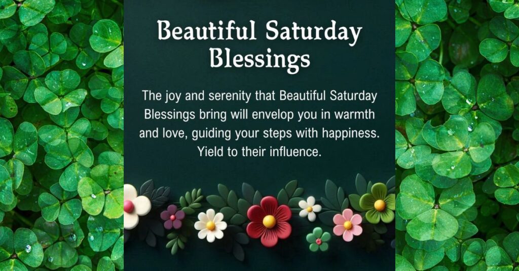 Beautiful Blessings to Brighten Your Saturday