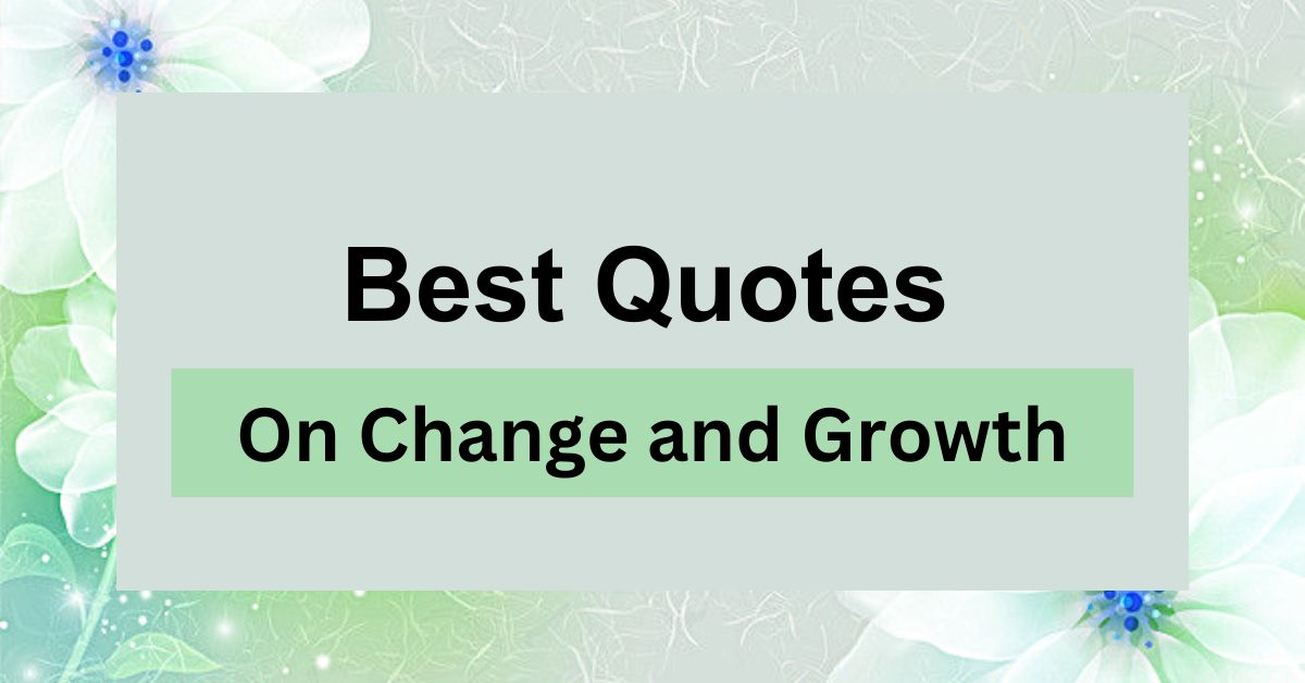 Best Quotes on Change and Growth