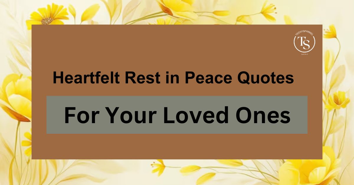 80+ Heartfelt Rest in Peace Quotes (RIP) for Your Loved Ones