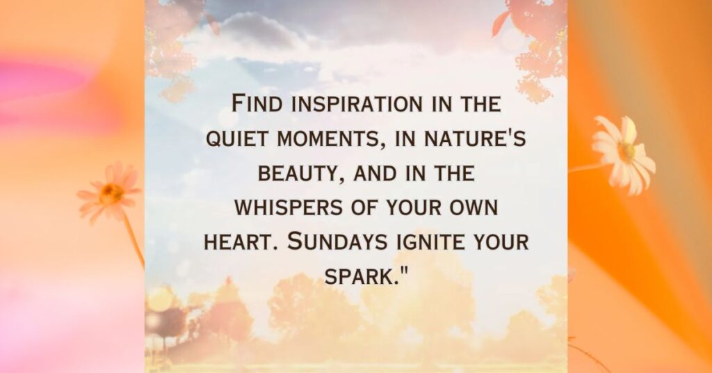 Inspiring Sunday Quotes to Uplift Your Spirit