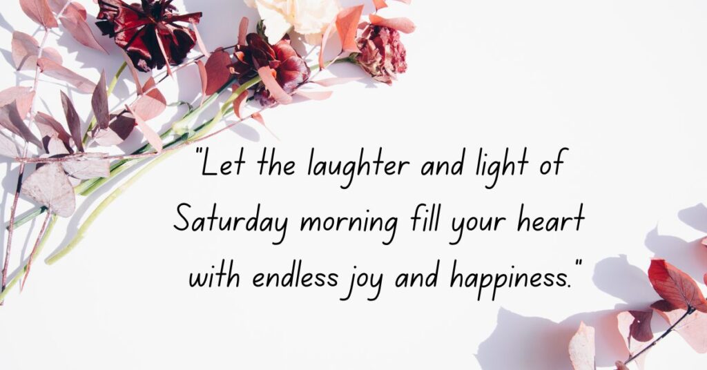 Joyful and Happy Saturday Morning Quotes