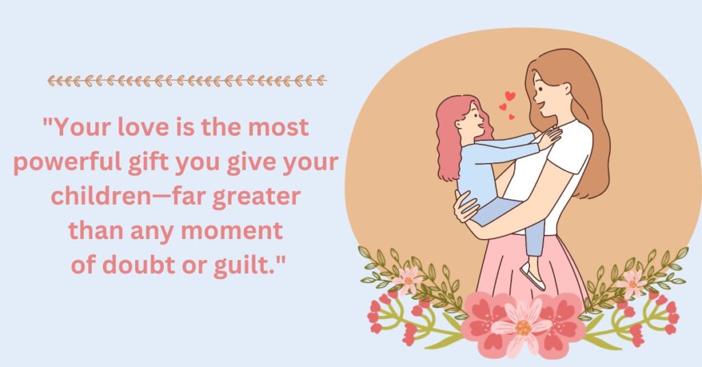 Loving Quotes to Fight Mom Guilt