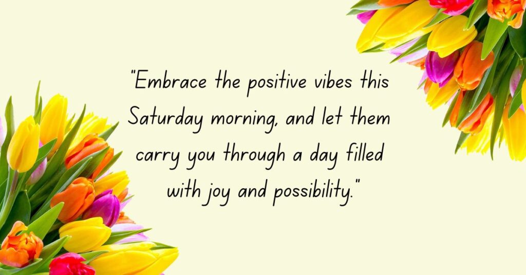 Positive Vibes Quotes for a Joyful Saturday