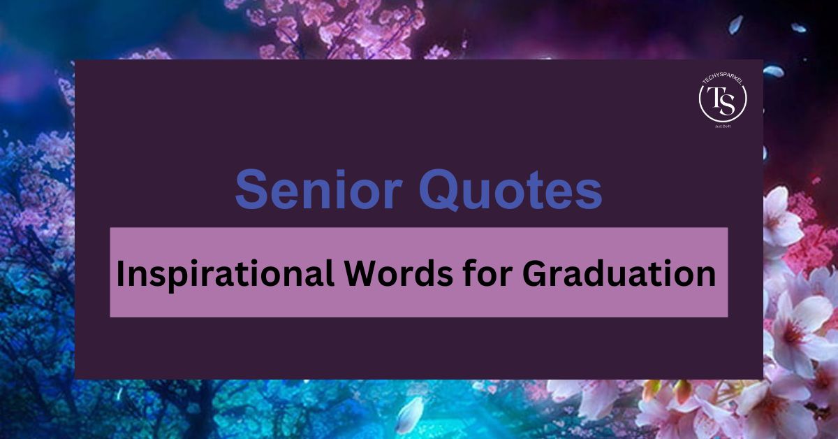 Top 150 Senior Quotes: Inspirational Words for Graduation