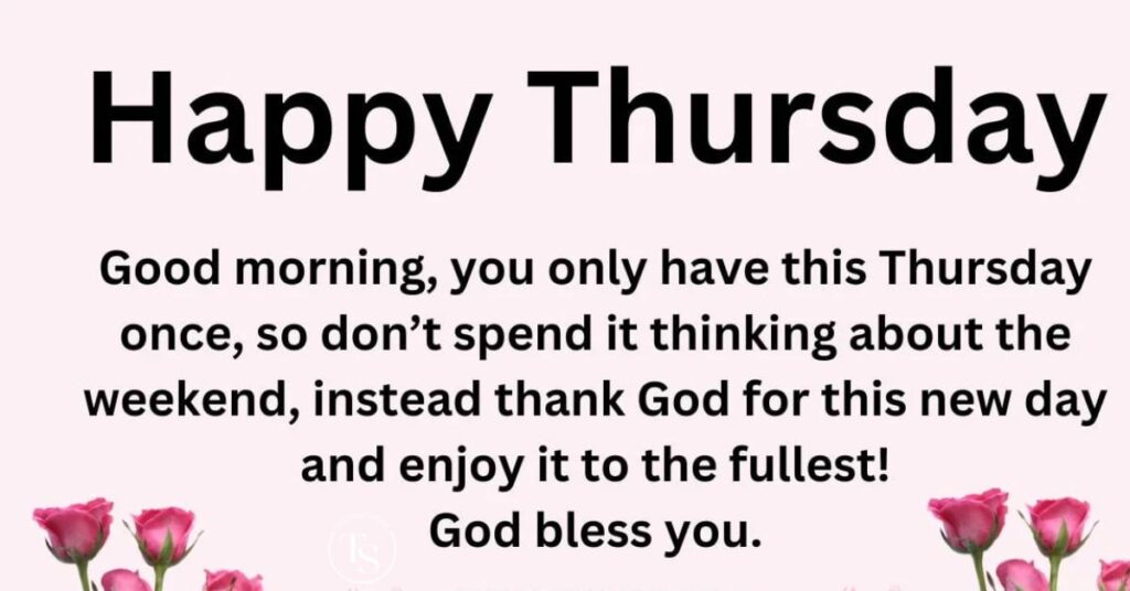 Wishing You a Thursday Full of God’s Blessings