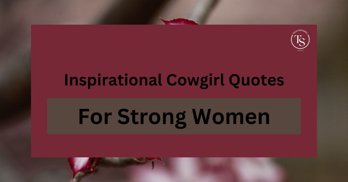 200+ Inspirational Cowgirl Quotes for Strong Women