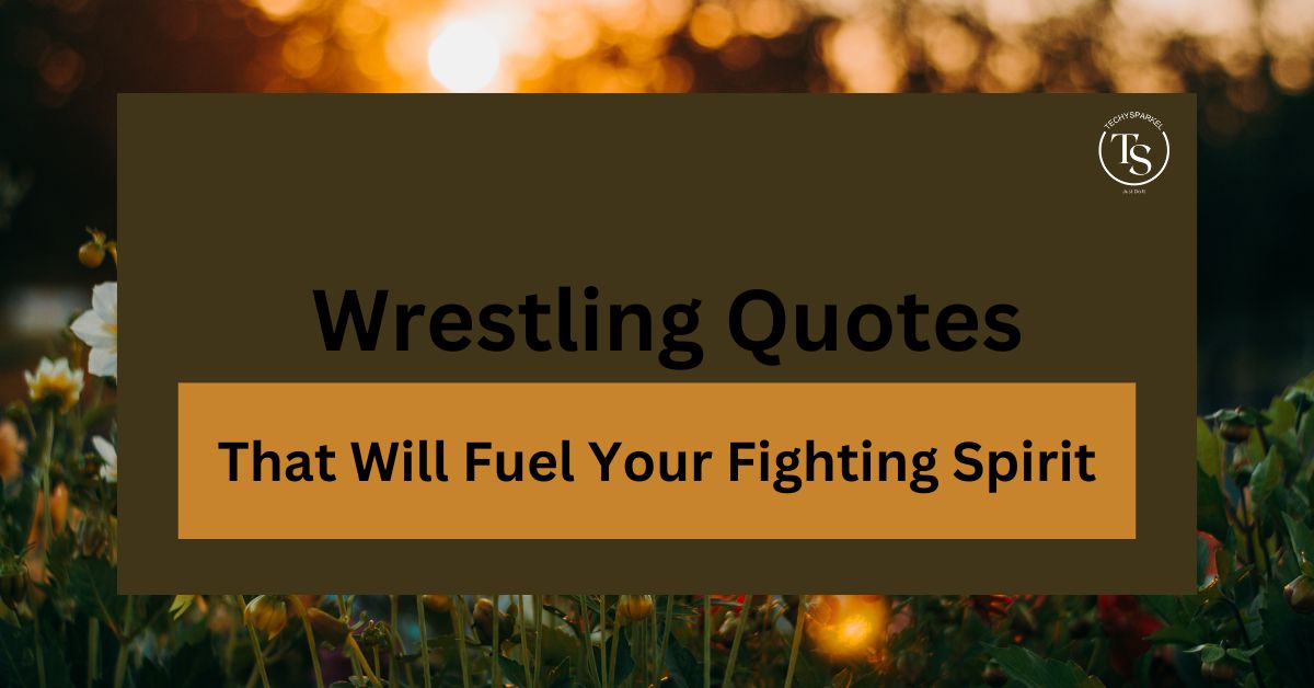 230+ Wrestling Quotes That Will Fuel Your Fighting Spirit