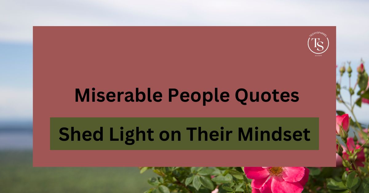 250+ Miserable People Quotes to Shed Light on Their Mindset