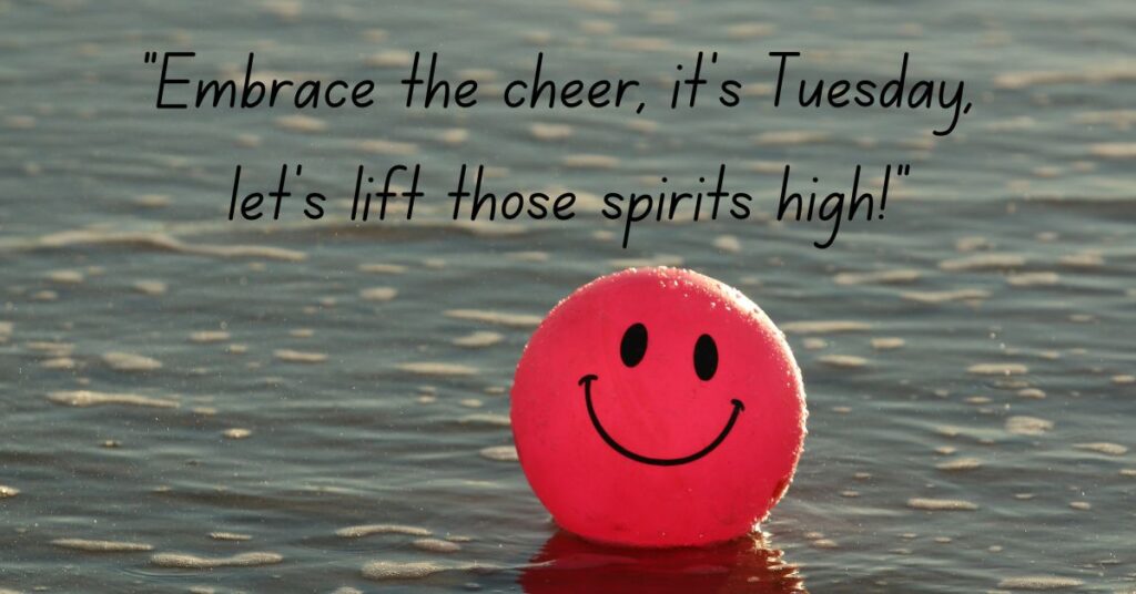 Cheerful Tuesday Quotes to Lift Your Spirits