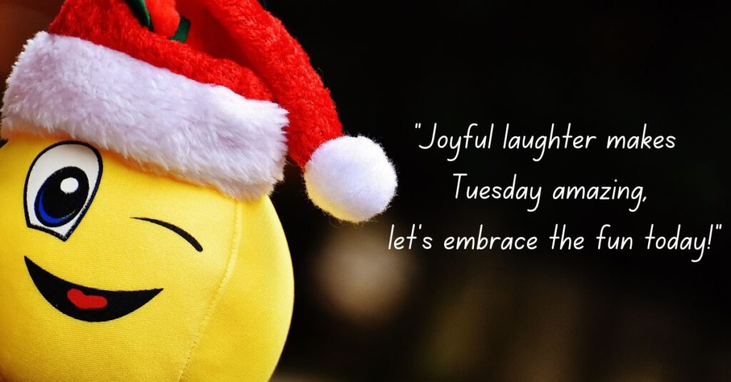 Funny Tuesday Quotes for Joy