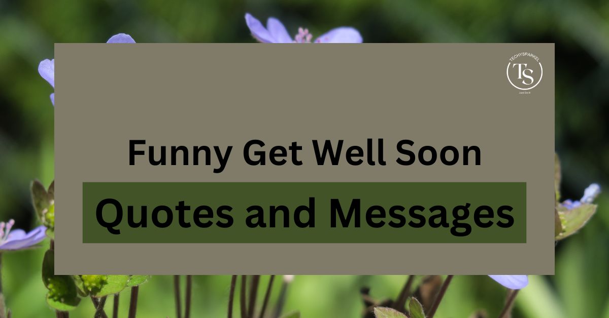 Top 150+ Most Funny Get Well Soon Quotes and Messages